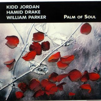 KIDD JORDAN / HAMID DRAKE / WILLIAM PARKER - Palm Of Soul - CD