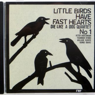 PETER BROTZMANN / DIE LIKE A DOG QUARTET - Little Birds Have Fast Hearts No 1 - CD