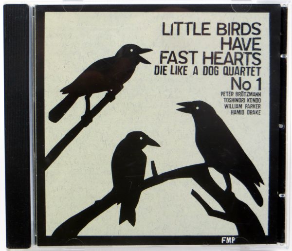 PETER BROTZMANN / DIE LIKE A DOG QUARTET - Little Birds Have Fast Hearts No 1 - CD
