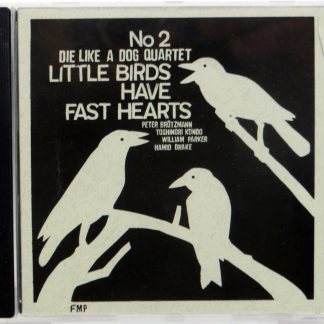 PETER BROTZMANN / DIE LIKE A DOG QUARTET - Little Birds Have Fast Hearts No 2 - CD