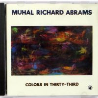 MUHAL RICHARD ABRAMS - Colors In Thirty-Third - CD