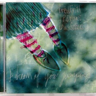 FRED FRITH / J.P. DROUET / LOUIS SCLAVIS - I Dream Of You Jumping - CD 2001