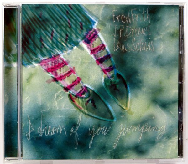 FRED FRITH / J.P. DROUET / LOUIS SCLAVIS - I Dream Of You Jumping - CD 2001