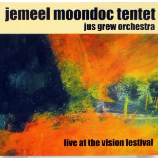 JEMEEL MOONDOC TENTENT & THE JUS GREW ORCHESTRA - Live At The Vision Festival - CD 2003