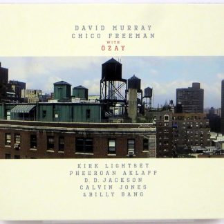 DAVID MURRAY / CHICO FREEMAN with OZAY - CD 2010