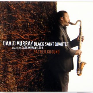 DAVID MURRAY BLACK SAINT QUARTET - Sacred Ground - CD 2007 Cassandra Wilson