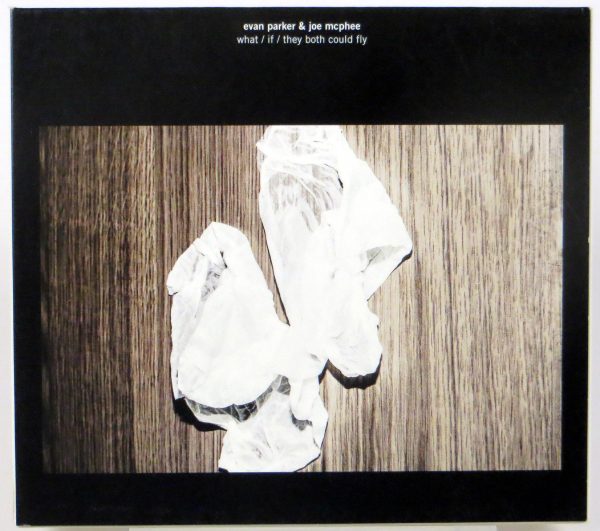 EVAN PARKER & JOE McPHEE - What / If / They Both Could Fly - CD 2013