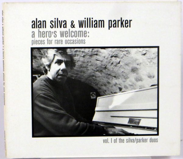 ALAN SILVA & WILLIAM PARKER - A Hero's Welcome: Pieces For Rare Occasions - CD US 1999