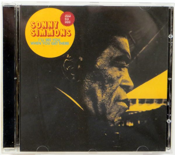 SONNY SIMMONS - I'LL See You When You Get There - CD 2006