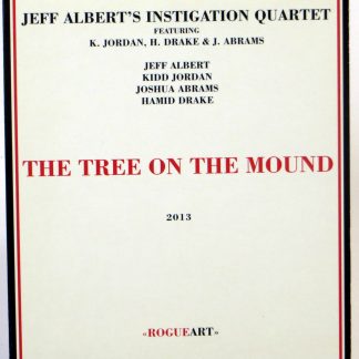JEFF ALBERT'S INSTIGATION QUARTET - The Tree On The Mound - CD 2013