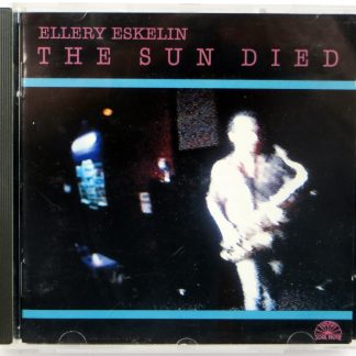 ELLERY ESKELIN - The Sun Died - CD 1996