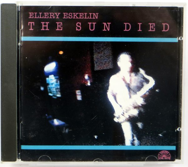 ELLERY ESKELIN - The Sun Died - CD 1996