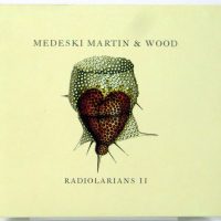 MEDESKI MARTIN & WOOD - Radiolarians II - CD 2009