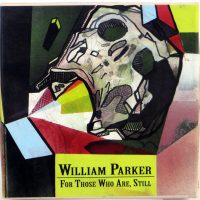 WILLIAM PARKER For Those Who Are, Still - 3 CD BOX US 2015