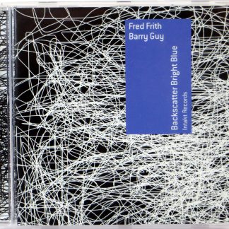 FRED FRITH / BARRY GUY - Backscatter Bright Blue - CD 2014