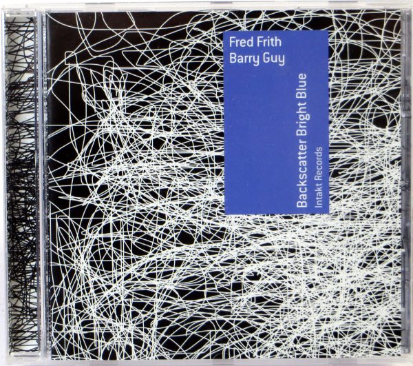 FRED FRITH / BARRY GUY - Backscatter Bright Blue - CD 2014