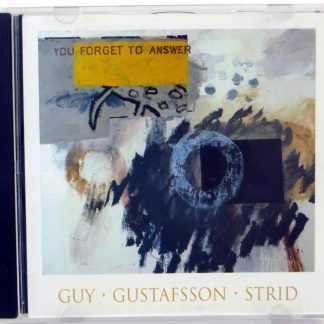 GUY / GUSTAFSSON / STRID - You Forget To Answer - CD 1996