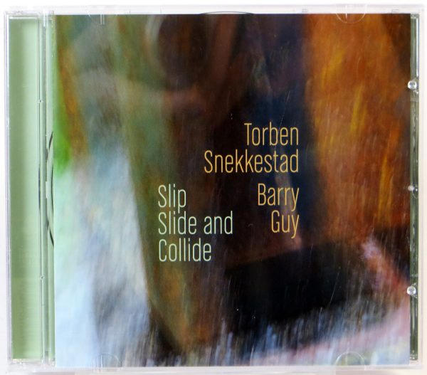 TORBEN SNEKKLESTADT / BARRY GUY - Slip Slide And Collide - CD 2014