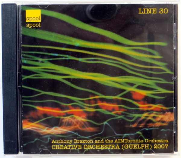 ANTHONY BRAXTON & AIMToronto Orchestra - Creative Orchestra (Guelph) 2007 - CD