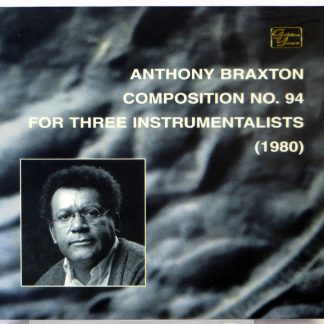 ANTHONY BRAXTON - Composition No. 94 For Three Instrumentalists (1980) - CD