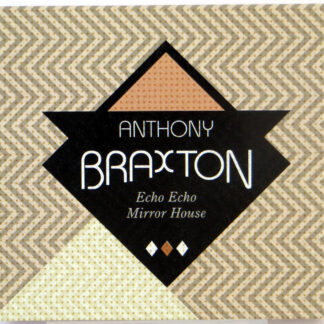 ANTHONY BRAXTON - Echo Echo Mirror House - CD 2013 (Kopia)