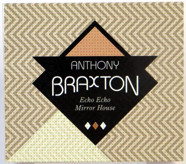 ANTHONY BRAXTON - Echo Echo Mirror House - CD 2013