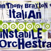ANTHONY BRAXTON / ITALIAN INSTABILE ORCHESTRA - Creative Orchestra (Bolzano) 2007 - CD