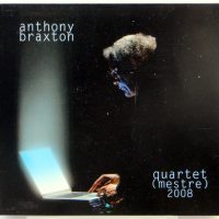 ANTHONY BRAXTON - Quartet (Mestre) 2008 - CD