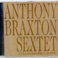 ANTHONY BRAXTON SEXTET - (Victoriaville) 2005 - CD