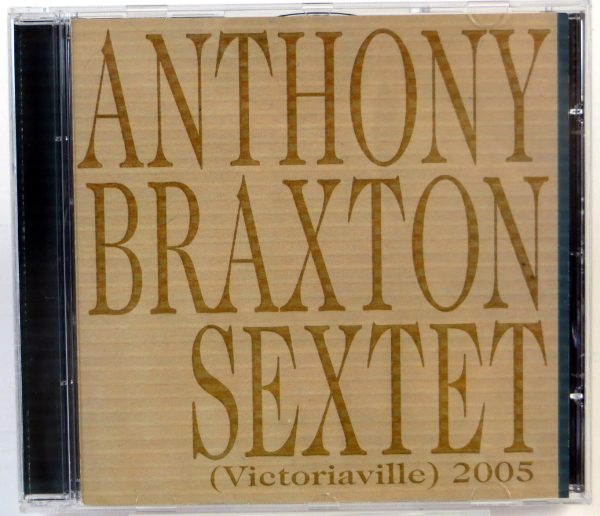 ANTHONY BRAXTON SEXTET - (Victoriaville) 2005 - CD