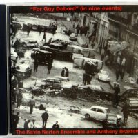 THE KEVIN NORTON ENSEMBLE AND ANTHONY BRAXTON - "For Guy Debord" (In Nine Events)  - CD