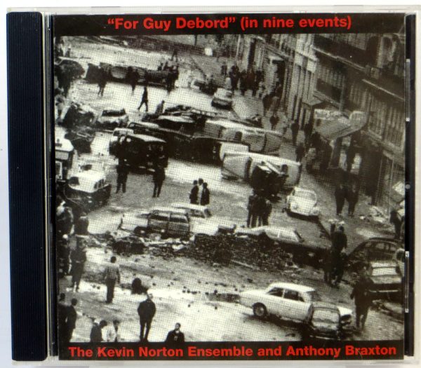 THE KEVIN NORTON ENSEMBLE AND ANTHONY BRAXTON - "For Guy Debord" (In Nine Events)  - CD