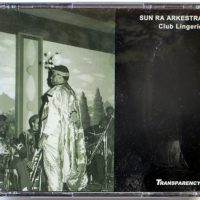 SUN RA ARKESTRA - Club Lingerie - 2 CD 2006