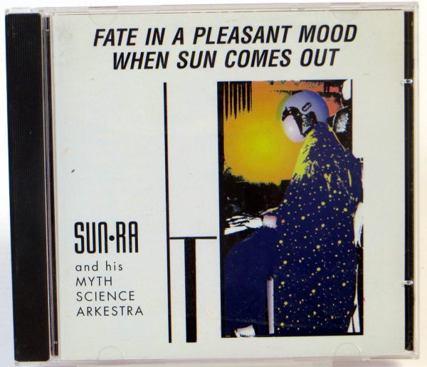 SUN RA AND HIS MYTH SCIENCE ARKESTRA - Fate In A Pleasant Mood / When Sun Comes Out - CD 1993