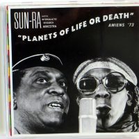 SUN RA AND HIS INTERGALAXTIC RESEARCH ARKESTRA - Planets Of Life Or Death - CD 2015