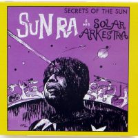 SUN RA AND HIS SOLAR ARKESTRA - Secrets Of The Sun - CD 2008