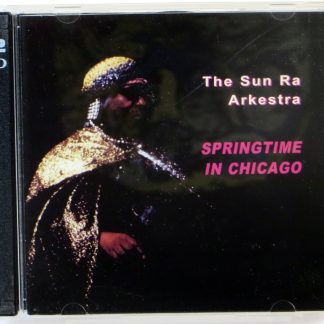 SUN RA ARKESTRA - Springtime In Chicago - 2 CD 2006