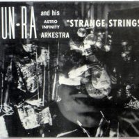 SUN RA AND HIS ASTRO INFINITY ARKESTRA - Strange Strings - CD 2007
