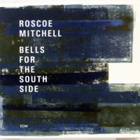 RASCOE MITCHELL - Bells For The South Side - 2 CD 2017