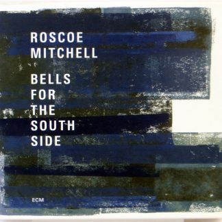 ROSCOE MITCHELL - Bells For The South Side - 2 CD 2017