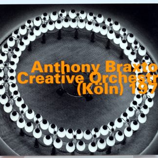 ANTHONY BRAXTON - Creative Orchestra (Köln) 1978 - 2 CD 2009