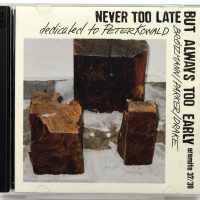 BROTZMANN / PARKER / DRAKE - Never Too Late But Always Too Early - 2 CD 2003