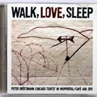 PETER BROTZMANN CHICAGO TENTET - Walk, Love, Sleep - 2 CD 2012