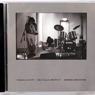WADADA LEO SMITH / SABU TOYOZUMI - Burning Meditation - CD 2018