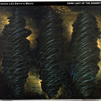 WADADA LEO SMITH'S MBIRA - Dark Lady Of The Sonnets - CD 2011