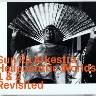 SUN RA ARKESTRA - Heliocentric Worlds 1 & 2 Revisited - CD 2020