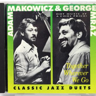 ADAM MAKOWICZ & GEORGE MRAZ - Together Wherever We Go - CD US 1993