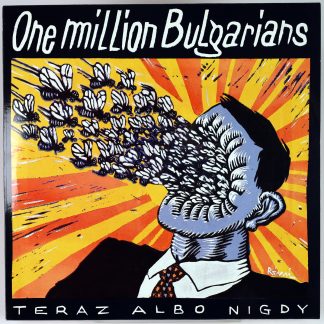 ONE MILLION BULGARIANS - Teraz Albo Nigdy - LP 1990