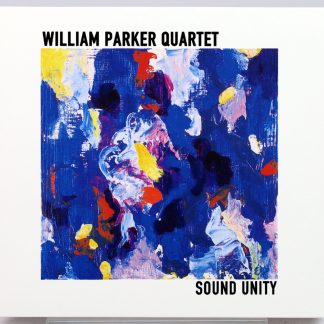 WILLIAM PARKER QUARTET - Sound Unity - CD US 2005 autograf