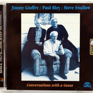 JIMMY GIUFFRE / PAUL BLEY / STEVE SWALLOW - Conversations With A Goose - CD 1996